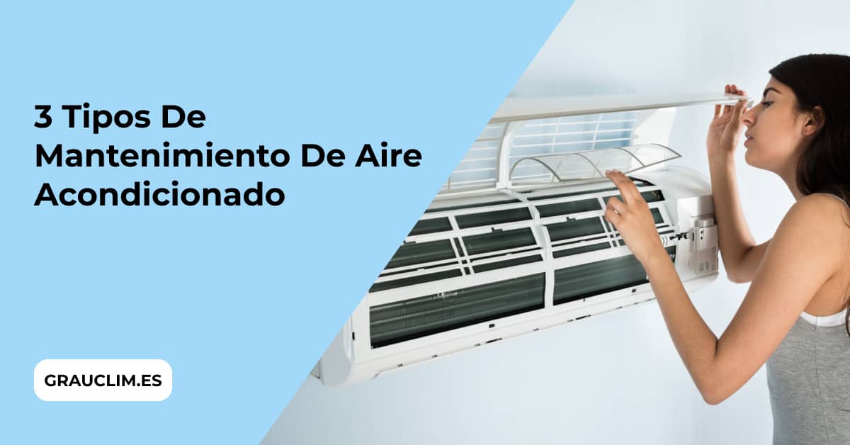 Explora 3 tipos de mantenimiento de aire acondicionado articulo grauclim